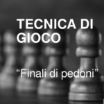 Tecnica di gioco “Finali di pedoni”